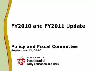 FY2010 and FY2011 Update Policy and Fiscal Committee September 13, 2010