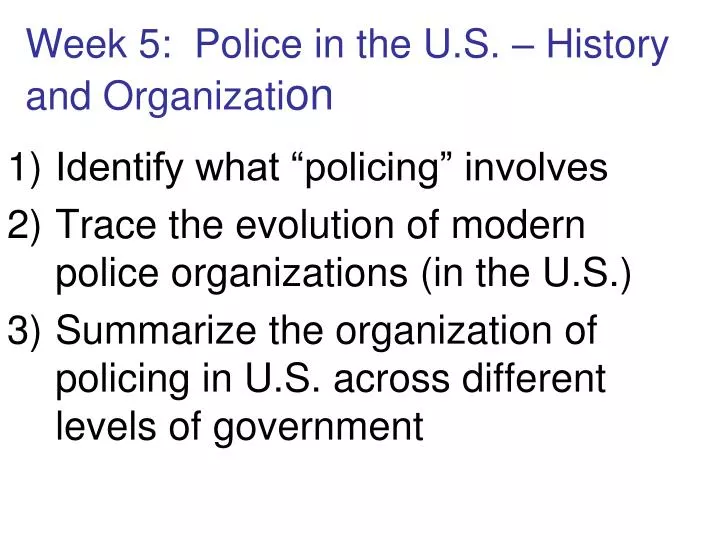 week 5 police in the u s history and organizati on