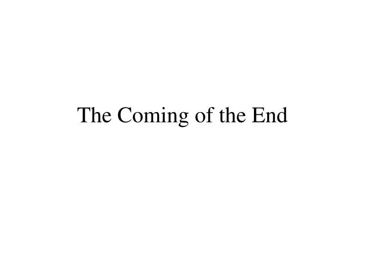 the coming of the end