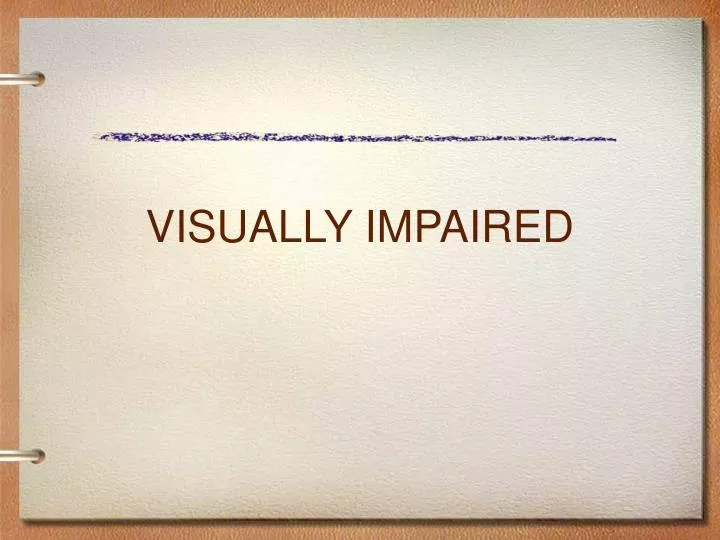 visually impaired
