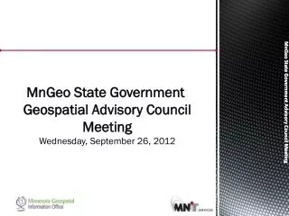 MnGeo State Government Geospatial Advisory Council Meeting Wednesday, September 26, 2012