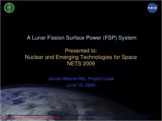 A Lunar Fission Surface Power (FSP) System Presented to: Nuclear and Emerging Technologies for Space NETS 2009