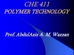 CHE 411 POLYMER TECHNOLOGY - slide 1