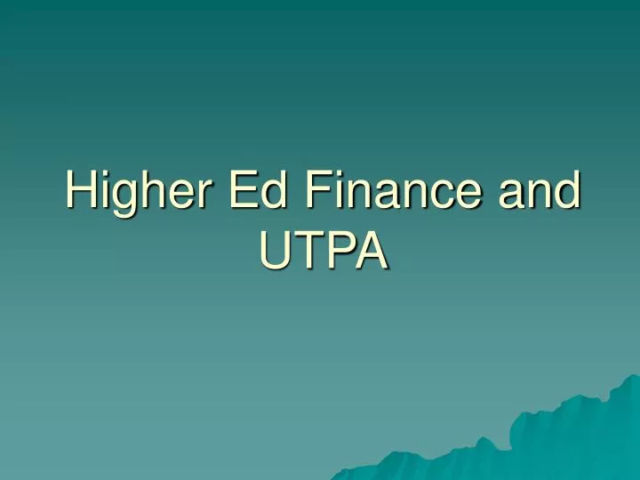 higher ed finance and utpa