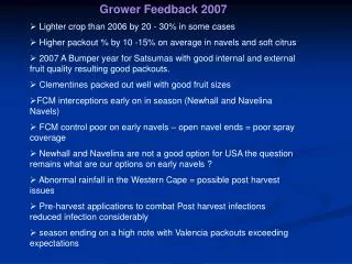 Grower Feedback 2007 Lighter crop than 2006 by 20 - 30% in some cases Higher packout % by 10 -15% on average in nave