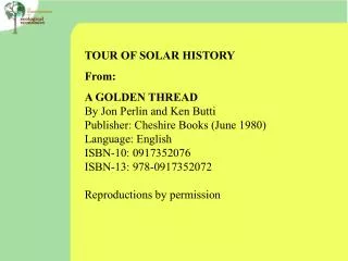 TOUR OF SOLAR HISTORY From: A GOLDEN THREAD By Jon Perlin and Ken Butti Publisher: Cheshire Books (June 1980) Language: