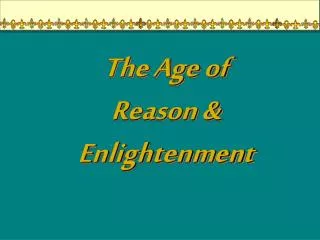 The Age of Reason &amp; Enlightenment