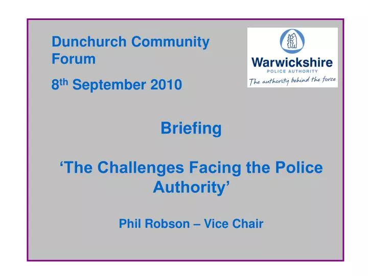 briefing the challenges facing the police authority phil robson vice chair