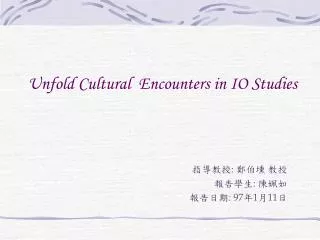 Unfold Cultural Encounters in IO Studies