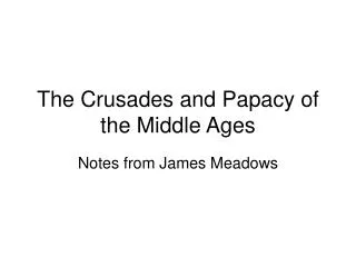 The Crusades and Papacy of the Middle Ages