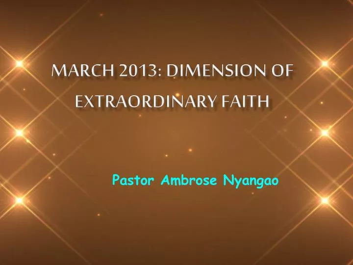 march 2013 dimension of extraordinary faith