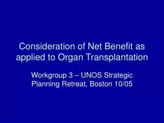 Consideration of Net Benefit as applied to Organ Transplantation