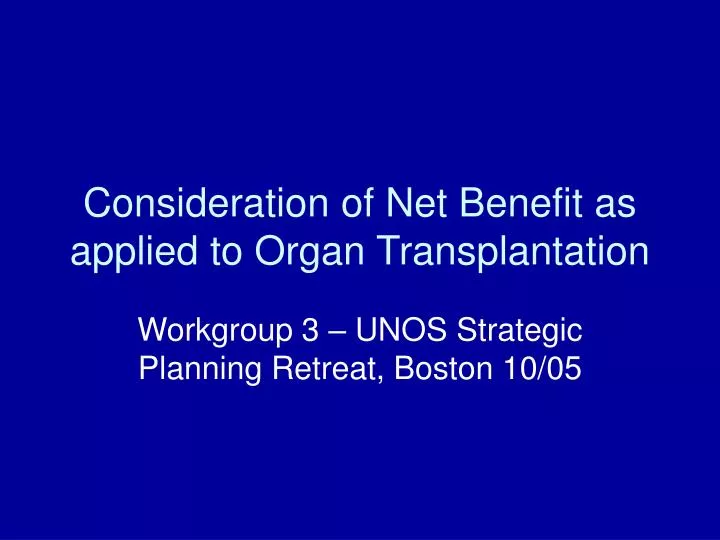 consideration of net benefit as applied to organ transplantation