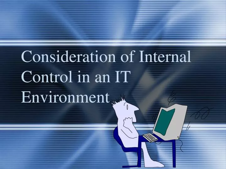 consideration of internal control in an it environment