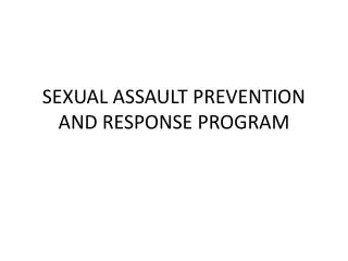 SEXUAL ASSAULT PREVENTION AND RESPONSE PROGRAM