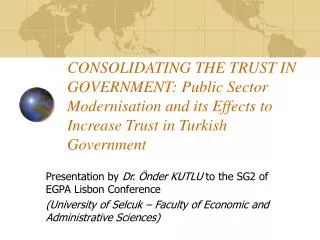 CONSOLIDATING THE TRUST IN GOVERNMENT: Public Sector Moderni s ation and its Effects to Increase Trust in Turkish Gov