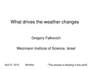 What drives the weather changes