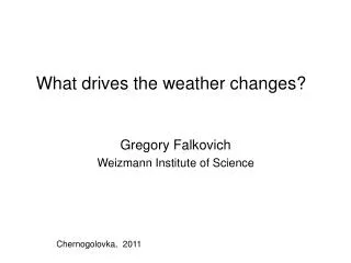 What drives the weather changes?