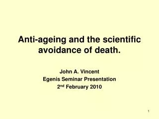 Anti-ageing and the scientific avoidance of death.