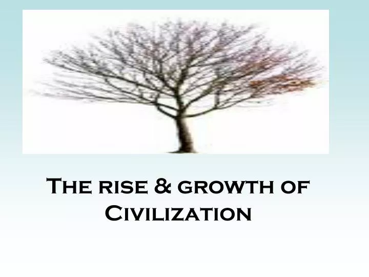 the rise growth of civilization