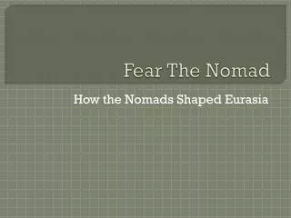 Fear The Nomad