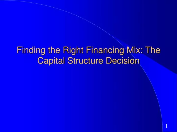 finding the right financing mix the capital structure decision