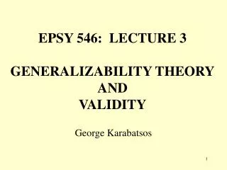 EPSY 546: LECTURE 3 GENERALIZABILITY THEORY AND VALIDITY