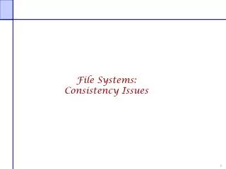 File Systems: Consistency Issues