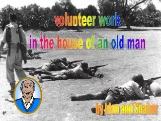 volunteer work in the house of an old man