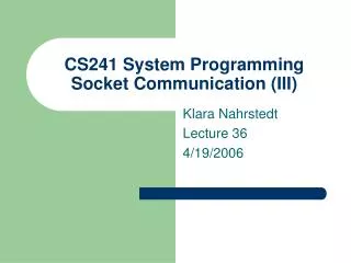 CS241 System Programming Socket Communication (III)