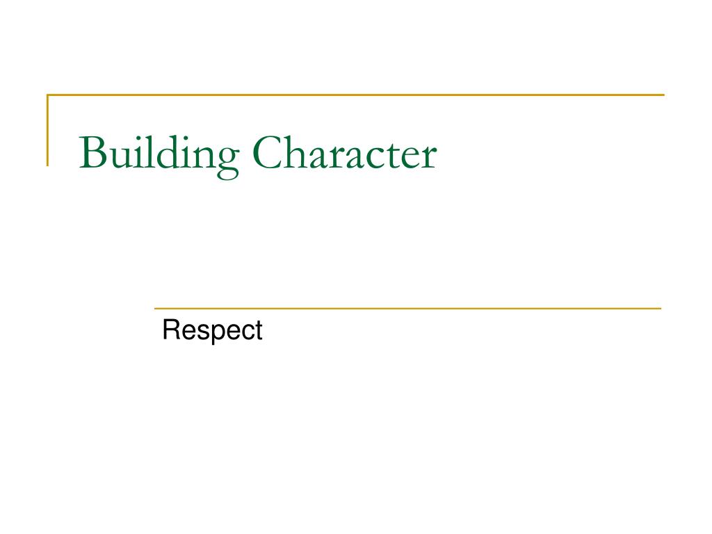 PPT - Building Character and Respect: Understanding and Cultivating ...