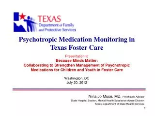 Nina Jo Muse, MD, Psychiatric Advisor State Hospital Section, Mental Health Substance Abuse Division Texas Department o