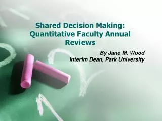 Shared Decision Making: Quantitative Faculty Annual Reviews