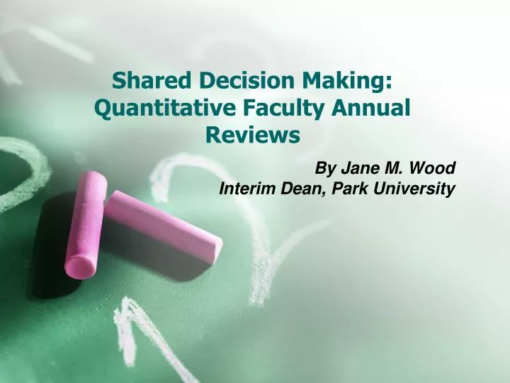 shared decision making quantitative faculty annual reviews