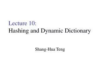 Lecture 10: Hashing and Dynamic Dictionary