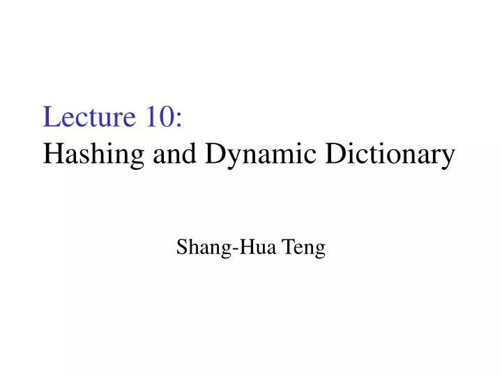 lecture 10 hashing and dynamic dictionary