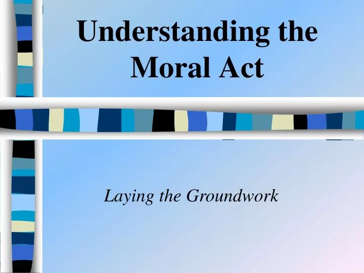 understanding the moral act