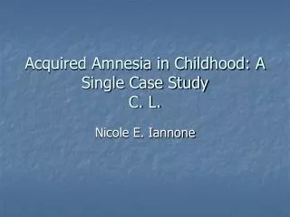 Acquired Amnesia in Childhood: A Single Case Study C. L.