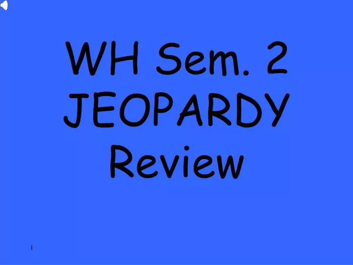 wh sem 2 jeopardy review