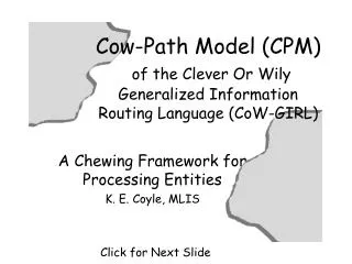 Cow-Path Model (CPM) of the Clever Or Wily Generalized Information Routing Language (CoW-GIRL)