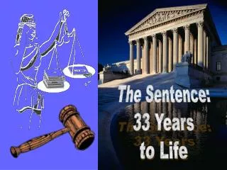The Sentence: 33 Years to Life