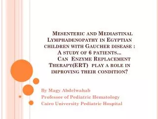 By Magy Abdelwahab Professor of Pediatric Hematology Cairo University Pediatric Hospital