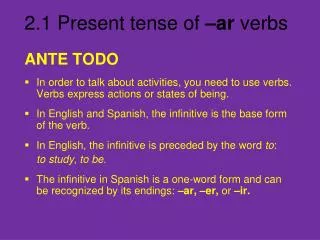 ANTE TODO In order to talk about activities, you need to use verbs. Verbs express actions or states of being.