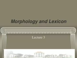 Morphology and Lexicon