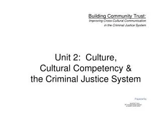Unit 2: Culture, Cultural Competency &amp; the Criminal Justice System