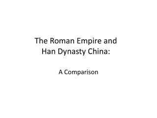 The Roman Empire and Han Dynasty China: