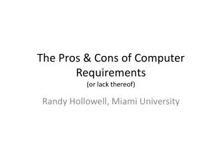 The Pros &amp; Cons of Computer Requirements (or lack thereof)
