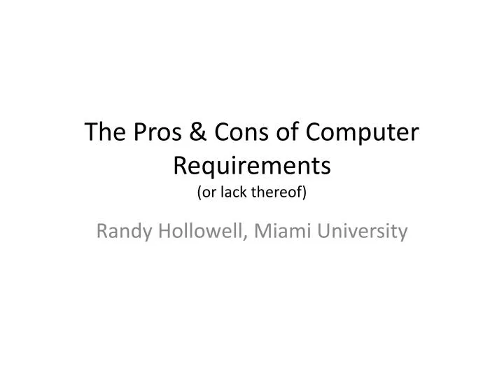 the pros cons of computer requirements or lack thereof