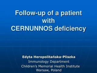 Follow-up of a patient with CERNUNNOS deficiency