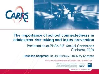 The importance of school connectedness in adolescent risk taking and injury prevention Presentation at PHAA 39 th Annua
